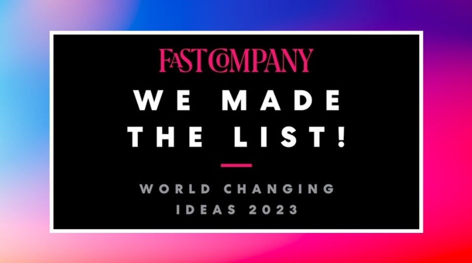 Fast Company: 2023 World Changing Ideas Award